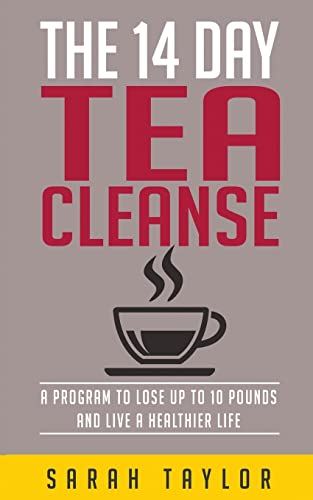 Tea Cleanse: 14 Day Tea Cleanse Plan: Reset Your Metabolism, Lose Weight, And Li (FREE Books, Cleanse , Detox, Tea Cleanse Diet, Lose Weight, 10 Pounds) von CREATESPACE