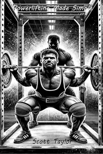 Powerlifting Made Simple: Master the Squat, Bench, and Deadlift | 12-Week Training Plan | Proven Strength for Lifters of All Ages von Independently published