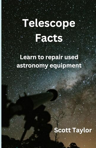 Telescope Facts: Learn to repair used astronomy equipment von Independently published