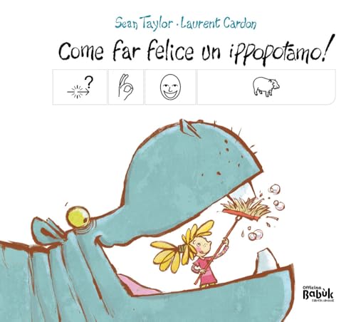 Come far felice un ippopotamo! Ediz. CAA von Officina Babùk