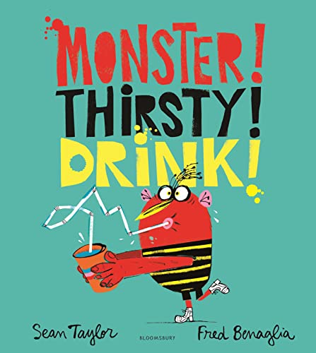 MONSTER! THIRSTY! DRINK! von Bloomsbury Children's Books
