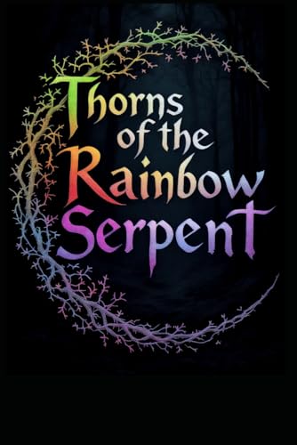 Thorns of the Rainbow Serpent: Aboriginal Australian Dreamtime Mythology Folklore Fantasy Adventure Thorns of the Rainbow Serpent: Aboriginal Australian Dreamtime Mythology Folklore Fantasy Adventure von Independently published
