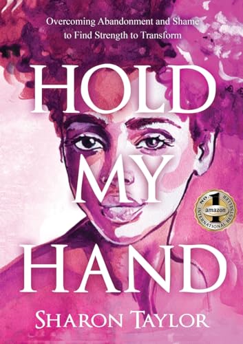 HOLD MY HAND: Overcoming Abandonment and Shame to Find Strength to Transform von BEYOND PUBLISHING