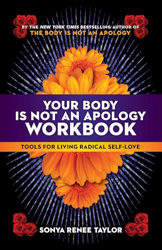 Your Body Is Not an Apology Workbook: Tools for Living Radical Self-Love von Berrett-Koehler