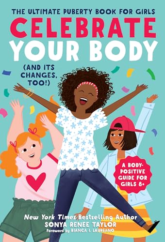 Celebrate Your Body (and Its Changes, Too!): The Ultimate Puberty Book for Girls von Callisto Kids