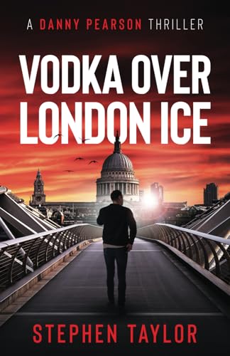 Vodka Over London Ice: Family honour must be upheld... (The Danny Pearson Thriller Series, Band 1) von Independently published