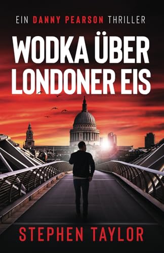 Wodka Über Londoner Eis (Die Danny-Pearson-Thriller-Reihe, Band 1) von Independently published