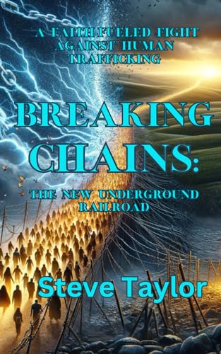 Breaking Chains: the New Underground Railroad (The Mindful Believer:Understanding Christian Spirituality, Band 3)