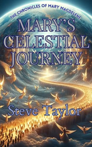 Mary's Celestial Journey (The Chronicles of Mary Magdalene, Band 6)