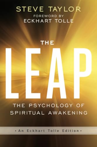 The Leap: The Psychology Of Spiritual Awakening (An Eckhart Tolle Edition)