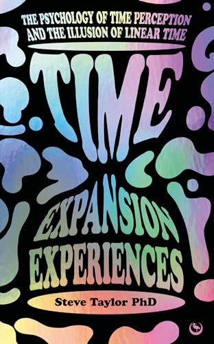 Time Expansion Experiences: The Psychology of Time Perception and the Illusion of Linear Time von Watkins Publishing