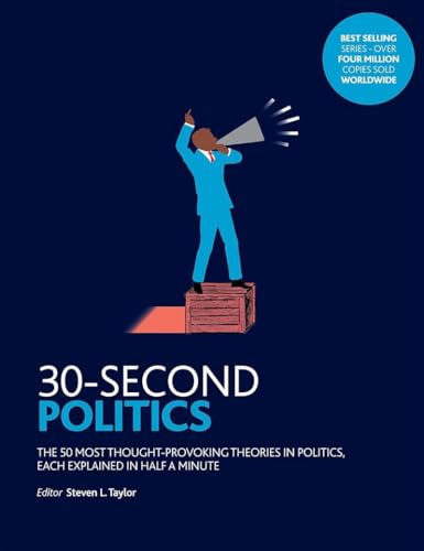 30-Second Politics: The 50 Most Thought-provoking Theories in Politics: The 50 most thought-provoking ideas in politics, each explained in half a minute 30-Second Politics: The 50 Most Thought-provoking Theories in Politics: The 50 most thought-provoking ideas in politics, each explained in half a minute von Icon Books Ltd