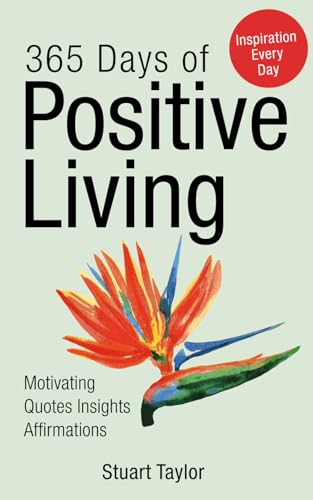 365 Days of Positive Living: Wisdom, Inspiration, and Motivation (Daily Inspiration Book 4) von Independently published