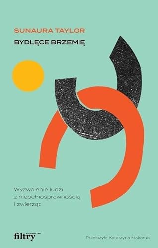 Bydlęce brzemię: Wyzwolenie ludzi z niepełnosprawnością i zwierząt von Filtry