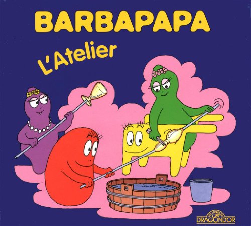 La petite bibliotheque de Barbapapa: L'atelier von DRAGON D OR