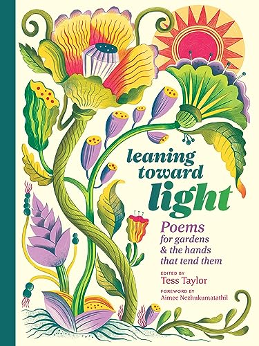 Leaning toward Light: Poems for Gardens & the Hands That Tend Them von Workman Publishing
