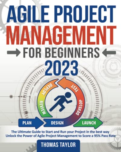 Agile Project Management for Beginners 2023: The Ultimate Guide to Start and Run your Project in the best way | Unlock the Power of Agile Project Management to Score a 95% Pass Rate Agile Project Management for Beginners 2023: The Ultimate Guide to Start and Run your Project in the best way | Unlock the Power of Agile Project Management to Score a 95% Pass Rate