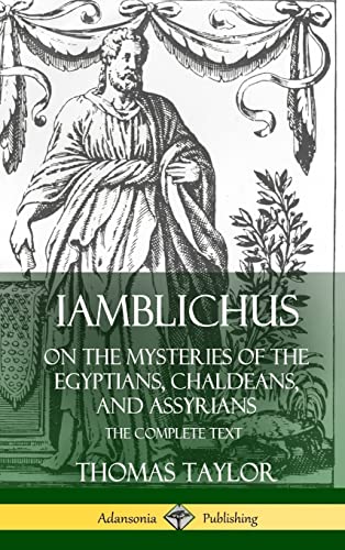 Iamblichus on the Mysteries of the Egyptians, Chaldeans, and Assyrians: The Complete Text (Hardcover) von Lulu.com