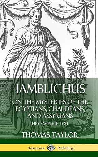 Iamblichus on the Mysteries of the Egyptians, Chaldeans, and Assyrians: The Complete Text (Hardcover)