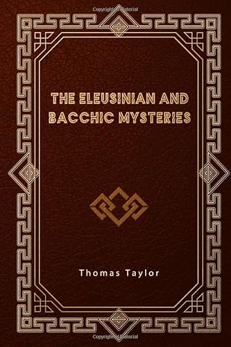 The Eleusinian and Bacchic Mysteries