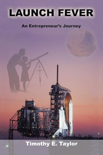 Launch Fever: An entrepreneur's journey into the secrets of launching rockets, a new business and living a happier life. von iUniverse.com