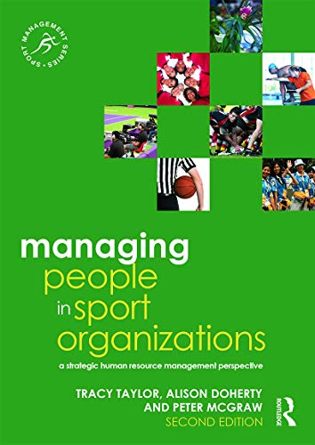 Managing People in Sport Organizations: A Strategic Human Resource Management Perspective (Sport Management)