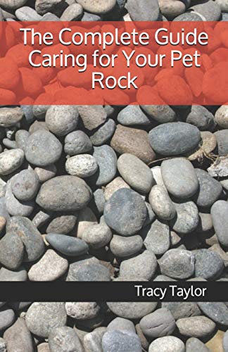 The Complete Guide Caring for Your Pet Rock von Independently Published