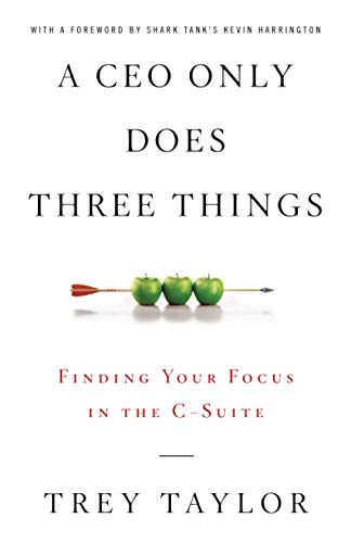 A CEO Only Does Three Things: Finding Your Focus in the C-Suite von Board of Advisors Book