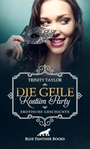 Die geile Kostüm Party | Erotische Geschichte + 1 weitere Geschichte: Und was hat der Schotte, unter seinem Rock? (Love, Passion & Sex) von blue panther books