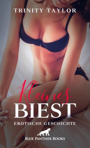 Kleines Biest | Erotische Geschichte + 1 weitere Geschichte: Und auf einen Slip hat sie auch verzichtet ... (Love, Passion & Sex)