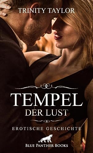 Tempel der Lust | Erotische Geschichte + 1 weitere Geschichte: Wenn der Chef mitmacht ... (Love, Passion & Sex) Tempel der Lust | Erotische Geschichte + 1 weitere Geschichte: Wenn der Chef mitmacht ... (Love, Passion & Sex) von blue panther books