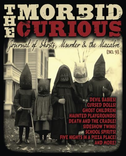 Morbid Curious 9: Journal of Ghosts, Murder and the Macabre von Independently published
