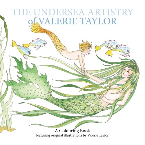 The Undersea Artistry of Valerie Taylor: A Colouring Book Featuring Original Illustrations by Valerie Taylor