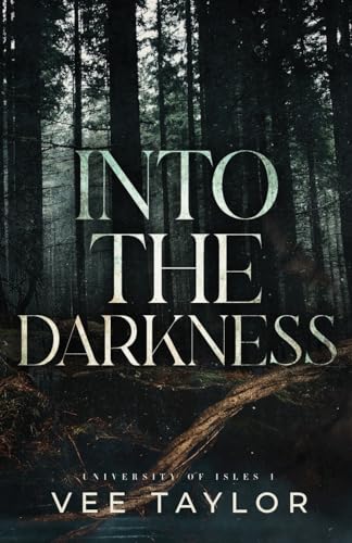 Into The Darkness (University of Isles, Band 1) von Bowker