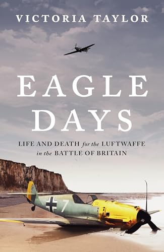 Eagle Days: Life and Death for the Luftwaffe in the Battle of Britain von Apollo
