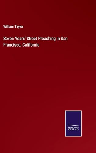 Seven Years' Street Preaching in San Francisco, California von Salzwasser Verlag