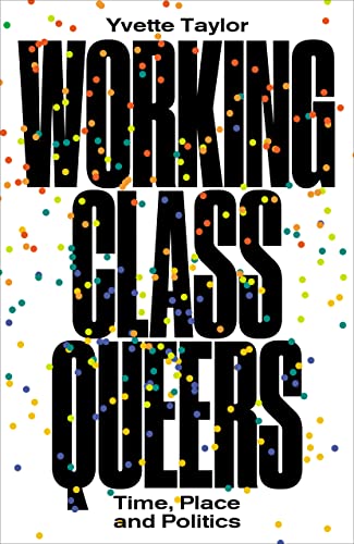 Working-Class Queers: Time, Place and Politics von Pluto Press