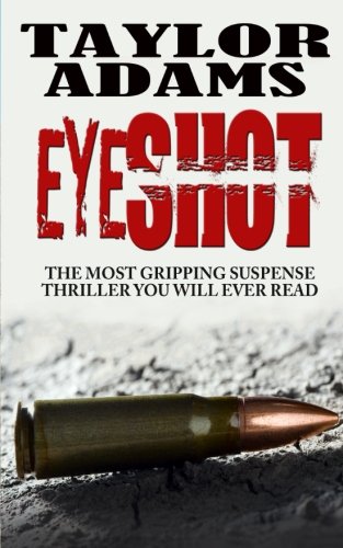 EYESHOT: The most gripping suspense thriller you will ever read von CreateSpace Independent Publishing Platform