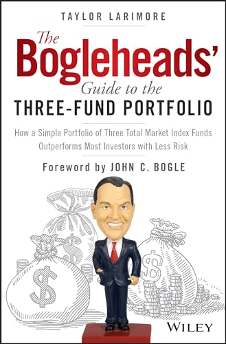 The Bogleheads' Guide to the Three-Fund Portfolio: How a Simple Portfolio of Three Total Market Index Funds Outperforms Most Investors With Less Risk The Bogleheads' Guide to the Three-Fund Portfolio: How a Simple Portfolio of Three Total Market Index Funds Outperforms Most Investors With Less Risk
