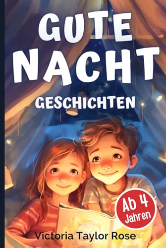 Gute Nacht Geschichten: Vorlesebuch mit Einschlafgeschichten für Kinder ab 4 Jahren - Tolle Kurzgeschichten zum Einschlafen mit Bildern von Independently published