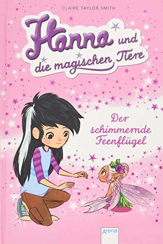 Der schimmernde Feenflügel: Hanna und die magischen Tiere (3)