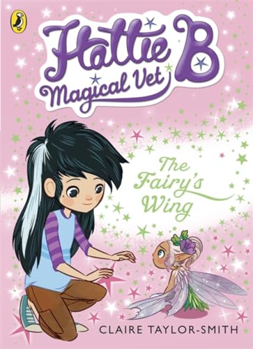 Hattie B, Magical Vet: The Fairy's Wing (Book 3) (Hattie B, Magical Vet, 3) von Puffin
