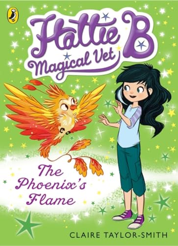 Hattie B, Magical Vet: The Phoenix's Flame (Book 6) (Hattie B, Magical Vet, 6) von Puffin