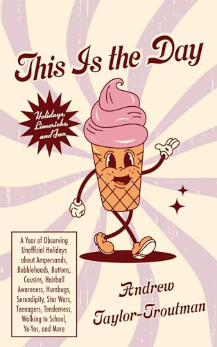 This IS the Day: A Year of Observing Unofficial Holidays about Ampersands, Bobbleheads, Buttons, Cousins, Hairball Awareness, Humbugs, Serendipity, ... Walking to School, Yo-Yos, and More von Resource Publications