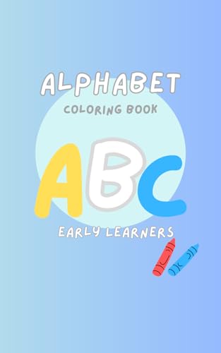 Alphabet Coloring Book for Toddlers Ages 1-3, 4-6 early learning von Independently published