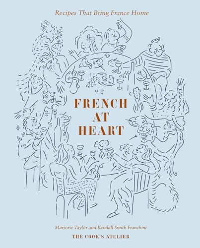 French at Heart: Recipes That Bring France Home von Abrams & Chronicle Books