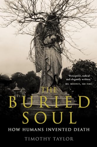 THE BURIED SOUL: How Humans Invented Death von Fourth Estate