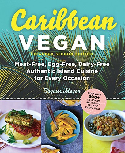 Caribbean Vegan: Plant-Based, Egg-Free, Dairy-Free Authentic Island Cuisine for Every Occasion von Experiment