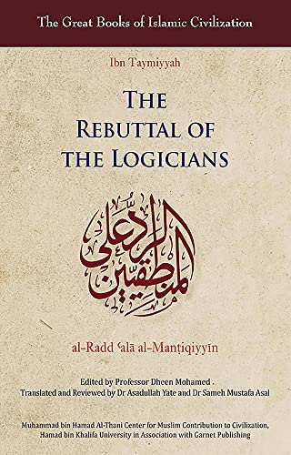 The Rebuttal of the Logicians (Great Books of Islamic Civilization)
