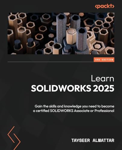 Learn SOLIDWORKS 2025: Gain the skills and knowledge you need to become a certified SOLIDWORKS Associate or Professional Learn SOLIDWORKS 2025: Gain the skills and knowledge you need to become a certified SOLIDWORKS Associate or Professional von Packt Publishing